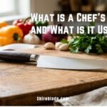What is a Chef’s Knife? What is it Used For?