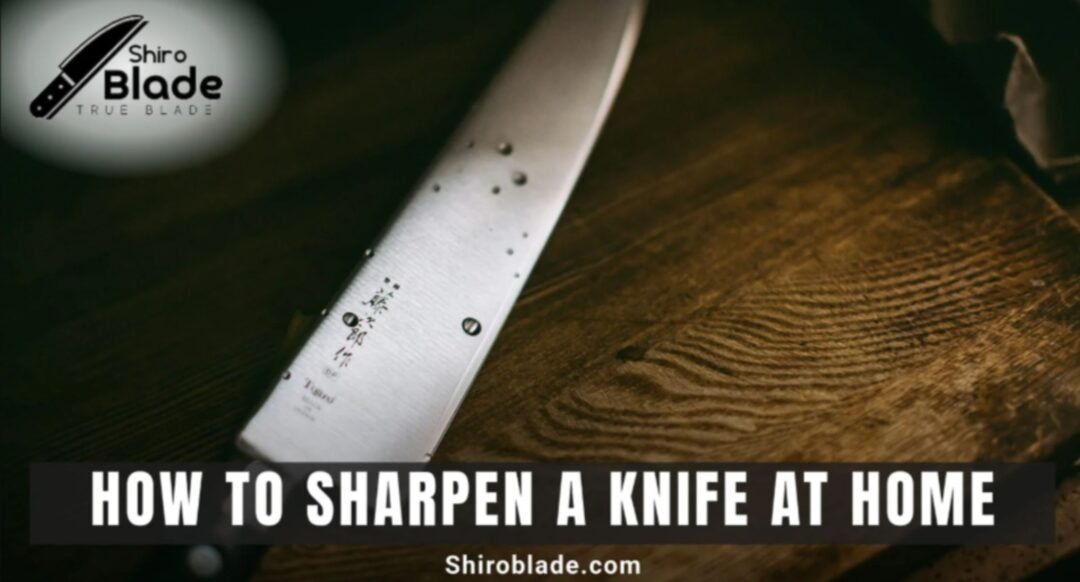 How to Sharpen a Knife at Home (4 Easy Methods)
